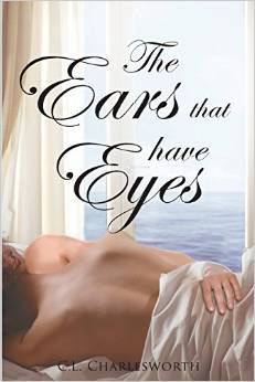 The Ears That Have Eyes by CL Charlesworth.